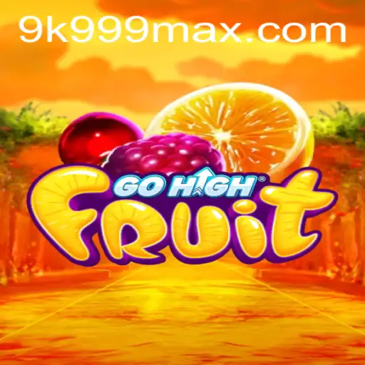 GoHighFruit: The Thrilling 9K999 Experience